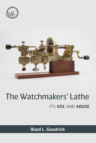 The Watchmakers' Lathe: Its Use and Abuse von Independently published