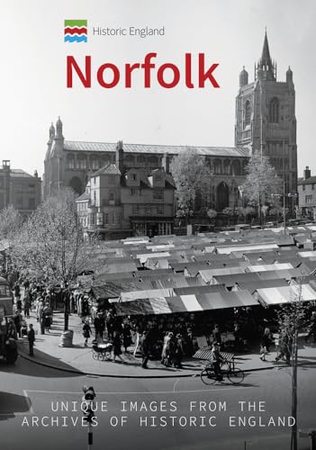 Norfolk: Unique Images from the Archives of Historic England
