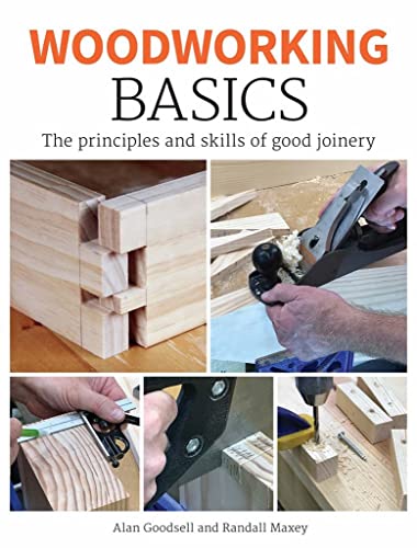 Woodworking Basics: The Principles and Skills of Good Joinery von GMC Publications