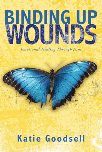 Binding Up Wounds: Emotional Healing Through Jesus Binding Up Wounds: Emotional Healing Through Jesus von EABooks Publishing