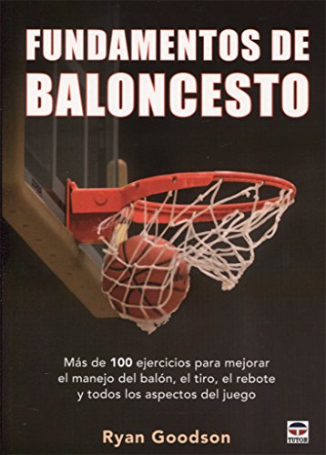 Fundamentos del baloncesto : más de 100 ejercicios para mejorar el manejo del balón, el tiro, el rebote y todos los aspectos del juego von -99999