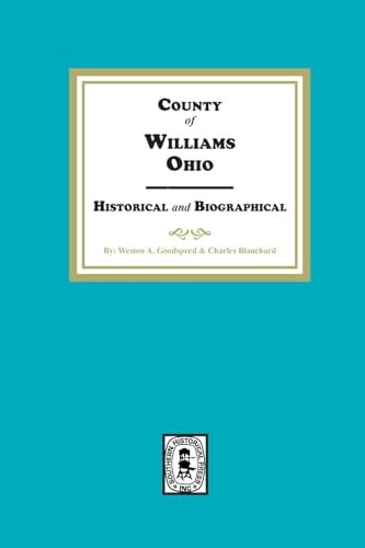 Williams County, Ohio Historical and Biographical von Southern Historical Press, Inc.