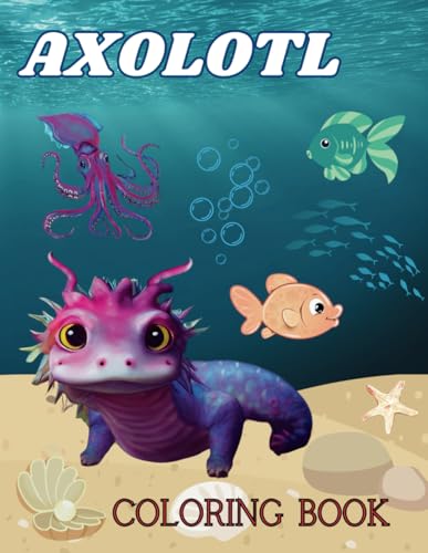 Axolotl Coloring Book: Easy Coloring Pages With Cute Axolotls, For Fun, Stress Relief, Relaxation, Mexican Walking Fish, Exotic Amphibian Salamander, For Kids von Independently published
