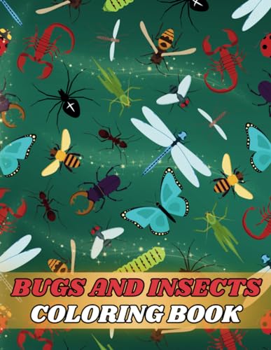 Bugs And Insects Coloring Book: Cute Bugs And Insects Coloring Pages For Kids, Unique Illustrations For Stress Relief, Relaxation, Fun von Independently published
