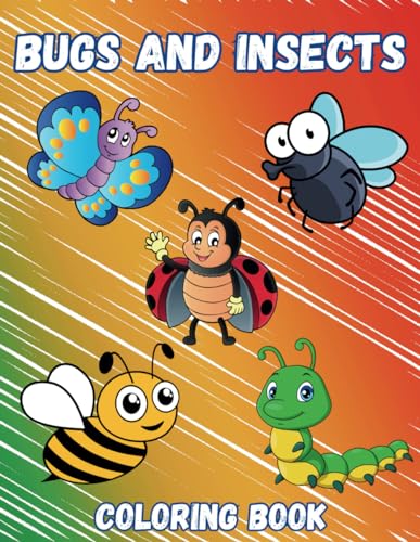 Bugs And Insects Coloring Book: Unique Bugs And Insects Illustrations For Kids, Easy Coloring Pages For Fun, Relaxation, Stress Relief von Independently published