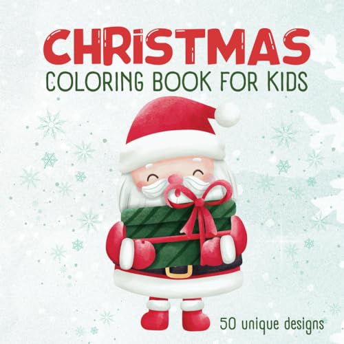 Christmas Coloring Book For Kids: Cute, Unique and Fun 50 Christmas Designs, Easy Coloring Pages With Santa Claus, Christmas Tree, Snowmen, Reindeer, ... Book For Girls, Boys, Children, Toddlers von Independently published