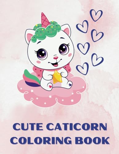 Cute Caticorn Coloring Book: Adorable Cat Unicorn Illustrations For Kids, Teens, Adults, Caticorn Lovers, For Relaxation, Stress Relief, Fun von Independently published