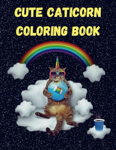 Cute Caticorn Coloring Book: Magical Cat Unicorn Coloring Pages For Caticorn Lovers, Kids, Teens, Adults, For Stress Relief, Relaxation, Fun von Independently published
