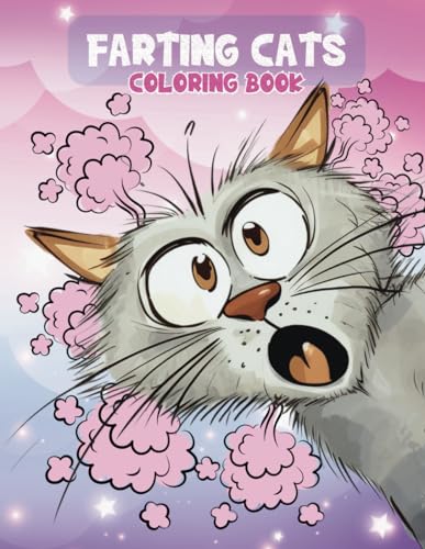Farting Cats Coloring Book: Funny Farting Cats Coloring Pages For Kids, Teens, Adults, Cat Lovers, For Relaxation, Stress Relief, Fun von Independently published