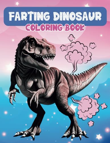 Farting Dinosaur Coloring Book: 41 Funny Farting Dinosaur Coloring Pages for Dinosaur Lovers von Independently published
