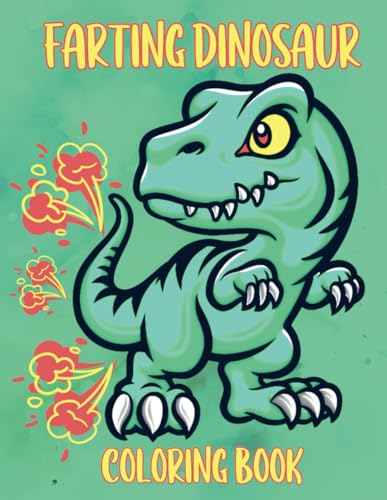 Farting Dinosaur Coloring Book: 41 Hilarious Illustrations For Dinosaur Lovers, Farting Dinosaur Coloring Pages For Kids And Adults von Independently published