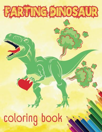 Farting Dinosaur Coloring Book: Unique Farting Dinosaur Coloring Pages For Fun, Relaxation, Stress Relief, 41 Funny Designs For Dinosaur Lovers von Independently published