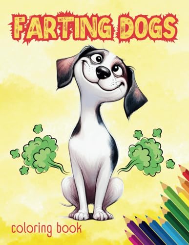 Farting Dogs Coloring Book: 41 Funny Farting Dog Coloring Pages for Dog Lovers von Independently published
