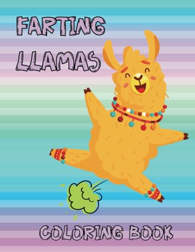 Farting Llamas Coloring Book: Cute Farting Llamas Illustrations For Kids, Teens, Adults, Llama Lovers, For Relaxation, Stress Relief, Fun von Independently published