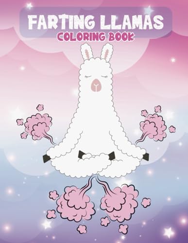 Farting Llamas Coloring Book: Hilarious Farting Llama Coloring Pages For Llama Lovers, Kids, Teens, Adults, For Stress Relief, Relaxation, Fun von Independently published