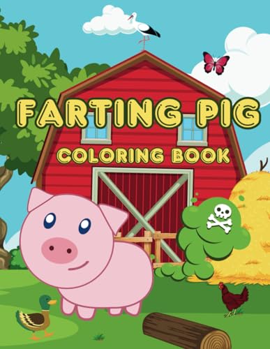 Farting Pig Coloring Book: Hilarious Farting Pigs Coloring Pages For Pig Lovers, Kids, Teens, Adults, For Stress Relief, Relaxation, Fun von Independently published