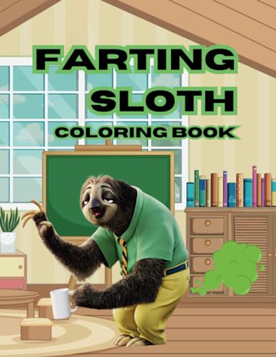 Farting Sloth Coloring Book: Funny Farting Sloth Coloring Pages For Sloth Lovers, Kids, Teens, Adults, For Relaxation, Stress Relief von Independently published