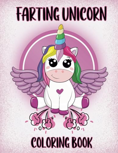 Farting Unicorn Coloring Book: 41 Hilarious Unicorns Farting, Silly Coloring Book For Adults, Kids, Teens von Independently published