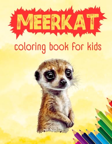 Meerkat Coloring Book For Kids: Cute Unique 38 Coloring Pages With Meerkats, Activity Book For Fun, Stress Relief, Relaxation, For Toddlers, Boys, Girls, Children von Independently published