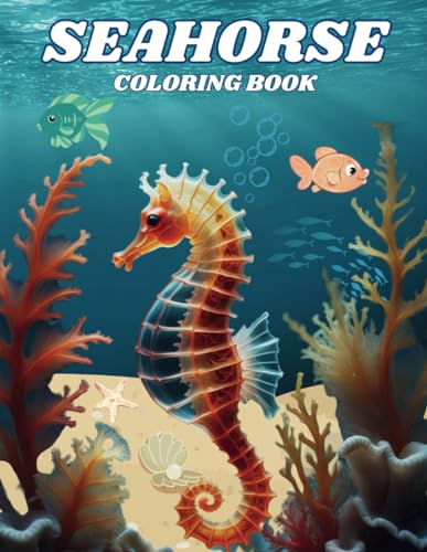 Seahorse Coloring Book For Kids: Relaxing Seahorses Coloring Pages, Inspiring Illustrations, Beautiful Ocean Life Design For Stress Relief von Independently published