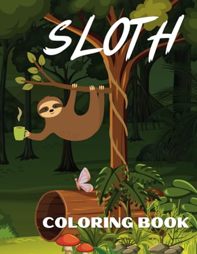 Sloth Coloring Book For Kids: Unique Coloring Pages With Lazy, Funny, Silly, Cute Sloths, For Fun, Stress Relief, Relaxation, For Children, Boys, Girls, Toddlers, Teens von Independently published