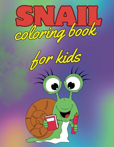 Snail Coloring Book For Kids: Cute, Funny, Easy Snails Activity Pages For Girls, Boys, Kids, Toddlers von Independently published