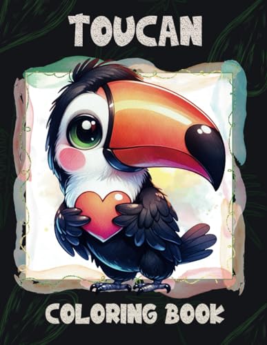 Toucan Coloring Book For Kids: Cute And Unique Toucan Birds Coloring Pages, For Fun, Stress Relief, Relaxation, For Kids, Toddlers, Boys, Girls, Teens von Independently published