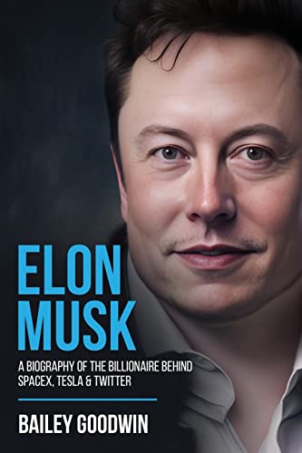 Elon Musk: A Biography of the Billionaire Behind SpaceX, Tesla & Twitter von Cascade Publishing