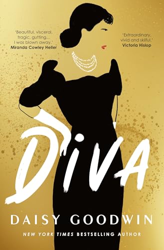 Diva: Brand-new for 2024! Bestselling Daisy Goodwin returns with a heartbreaking, powerful novel about the legendary Maria Callas