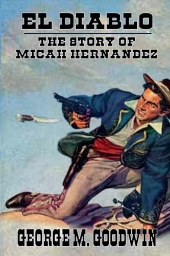 El Diablo - The Story Of Micah Hernandez El Diablo - The Story Of Micah Hernandez von Outlaws Publishing LLC