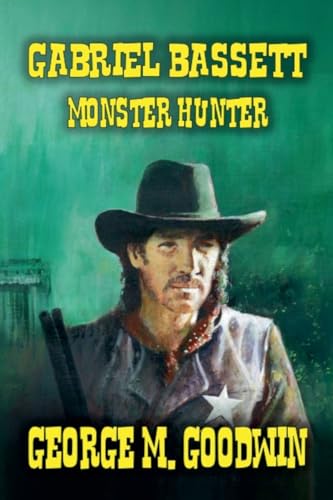 Gabriel Bassett - Monster Hunter Gabriel Bassett - Monster Hunter von Outlaws Publishing LLC