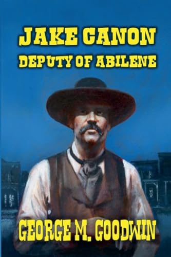 Jake Canon - Deputy of Abilene Jake Canon - Deputy of Abilene von Outlaws Publishing LLC