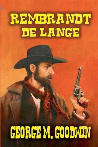 Rembrandt De Lange Rembrandt De Lange von Outlaws Publishing LLC