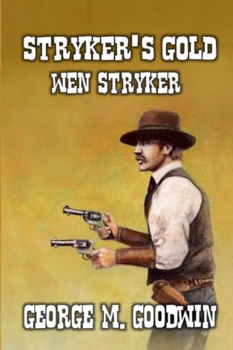 Stryker's Gold - Wen Stryker Stryker's Gold - Wen Stryker von Outlaws Publishing LLC
