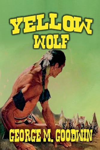 Yellow Wolf Yellow Wolf von Outlaws Publishing LLC