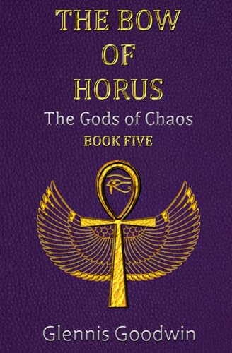Bow of Horus: The Gods of Chaos Book Five Bow of Horus: The Gods of Chaos Book Five von Blossom Spring Publishing
