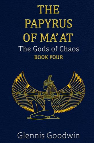 THE PAPYRUS OF MA' AT: The Gods of Chaos - Book Four von Blossom Spring Publishing