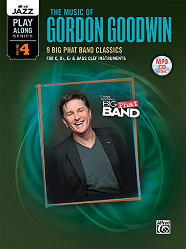 Alfred Jazz Play-Along Series, Vol. 4: The Music of Gordon Goodwin: For C, Bb, Eb & Bass Clef Instruments (incl. CD)