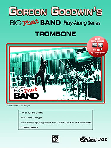 Gordon Goodwin's Big Phat Band Play-Along Series: Trombone: (incl. Online Code) von Alfred Music