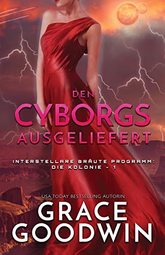 Den Cyborgs ausgeliefert: (Großdruck) (Interstellare Bräute(r) Programm: Die Kolonie, Band 1)