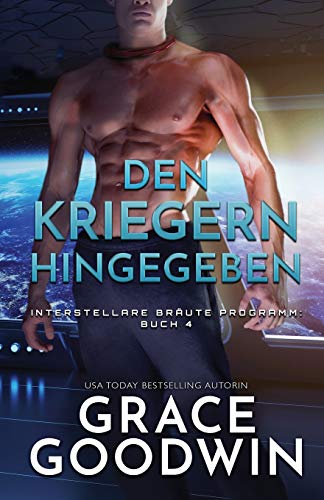 Den Kriegern hingegeben: (Großdruck) (Interstellare Bräute(r) Programm, Band 4)