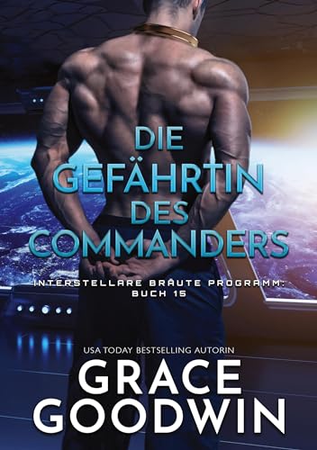 Die Gefährtin des Commanders (Interstellare Bräute® Programm)