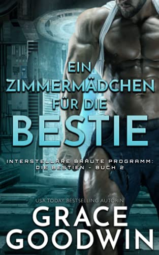 Ein Zimmermädchen für die Bestie (Interstellare Bräute Programm: Die Bestien, Band 2)