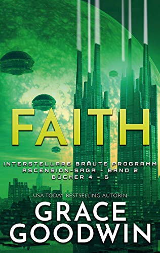 Faith: Ascension-Saga: Interstellare Bräute® Programm: Bücher 4-6 von KSA publishing