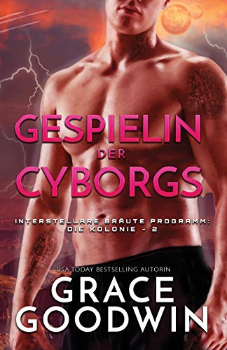 Gespielin der Cyborgs: (Großdruck) (Interstellare Bräute(r) Programm: Die Kolonie, Band 2)