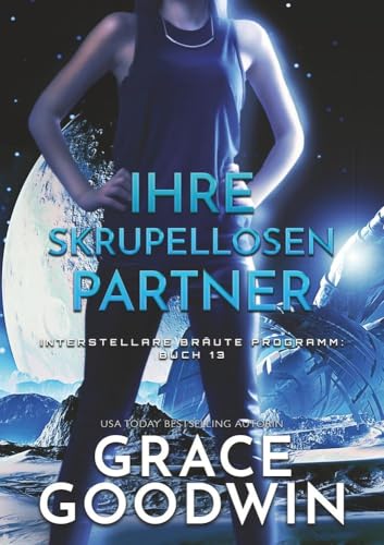 Ihre skrupellosen Partner (Interstellare Bräute® Programm)