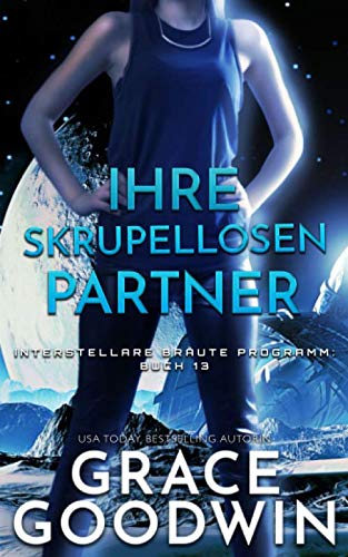 Ihre skrupellosen Partner (Interstellare Bräute® Programm, Band 13) von Independently published