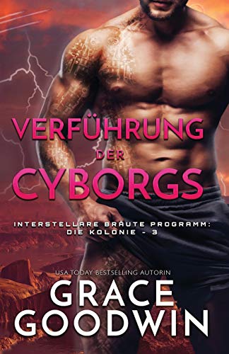 Verführung der Cyborgs: (Großdruck) (Interstellare Bräute(r) Programm: Die Kolonie, Band 3)