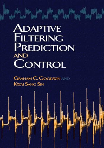 Adaptive Filtering Prediction and Control (Dover Books on Electrical Engineering) von Dover Publications