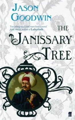 The Janissary Tree.: Winner of the Edgar Allan Poe Award 2007, Category Best Novel (A 'Yashim the Eunuch' Mystery)